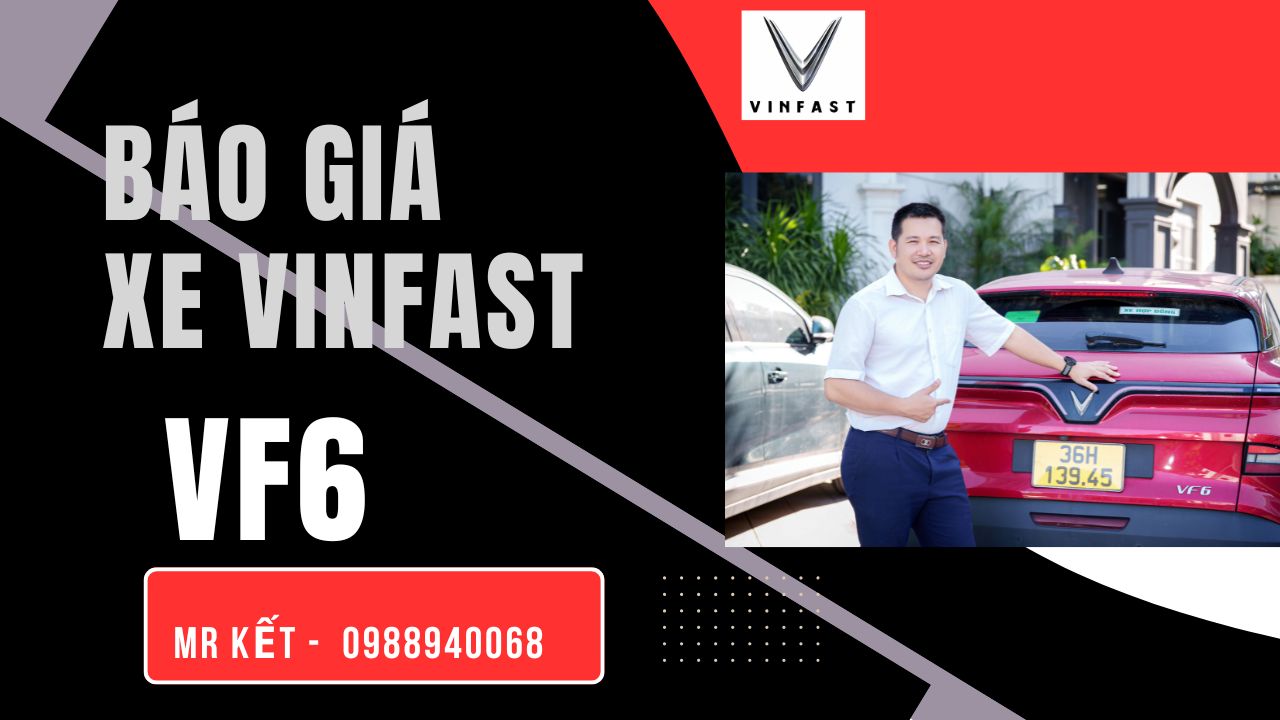 BÁO GIÁ VINFAST VF6 THÁNG 6/2026 MỚI NHẤT – ƯU ĐÃI LỚN, NHẬN XE NGAY TOÀN QUỐC
